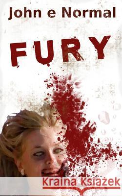 Fury John E. Normal 9781515194484 Createspace