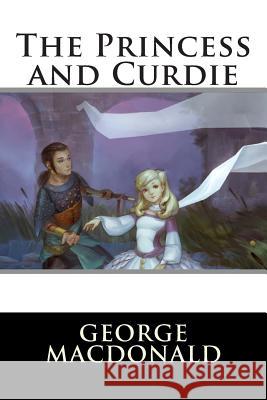 The Princess and Curdie George MacDonald 9781515194743 Createspace