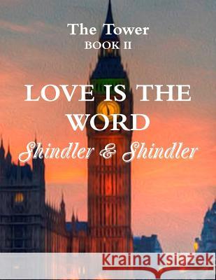 Love is The Word: The Tower: Book II Shindler, Max 9781515197072 Createspace