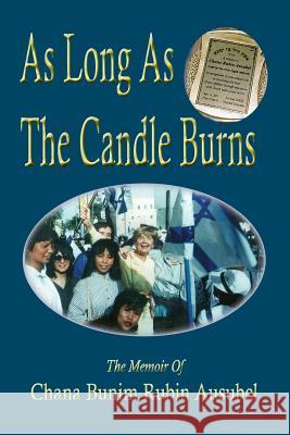 As Long As The Candle Burns: A Memoir Of Encouragement To Fulfill Your Potential Ausubel, Chana Bunim Rubin 9781515198826 Createspace