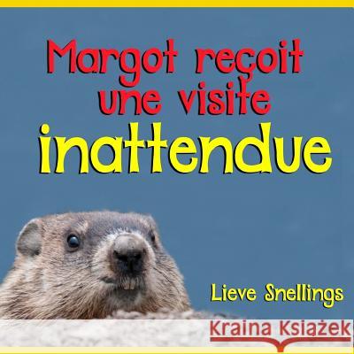 Margot reçoit une visite inattendue: Un livre de photos pour enfants concernant une marmotte commune qui devient amie avec deux enfants en vacances à Snellings, Lieve 9781515200345 Createspace