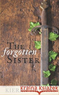 The Forgotten Sister Kieran Higgins 9781515200635