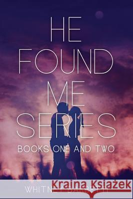 He Found Me Series Whitney Barbetti 9781515201854 Createspace