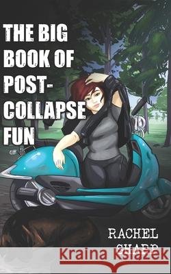 The Big Book of Post-Collapse Fun Rachel Sharp 9781515202479