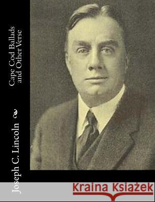 Cape Cod Ballads and Other Verse Joseph C. Lincoln 9781515205562
