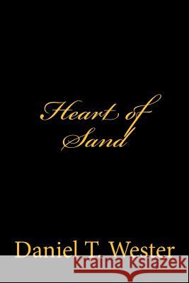 Heart of Sand Daniel T. Wester 9781515205715 Createspace