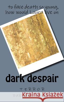 dark despair Fowles, Barbara a. 9781515205982 Createspace