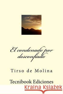 El Condenado Por Desconfiado Tirso D 9781515206972 Createspace