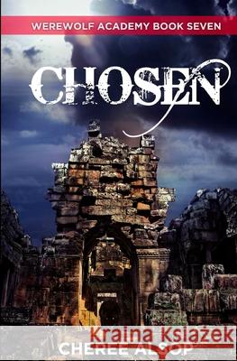 Werewolf Academy Book 7: Chosen Cheree Alsop 9781515207375 Createspace Independent Publishing Platform