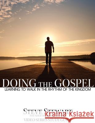 Doing the Gospel Workbook MR Steve Stewart 9781515207436 Createspace