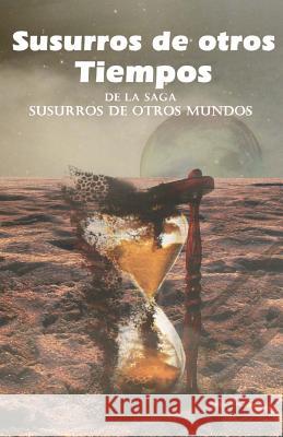 Susurros de otros Tiempos: De la saga Susurros de otros Mundos Secilla, Ricardo 9781515207672 Createspace