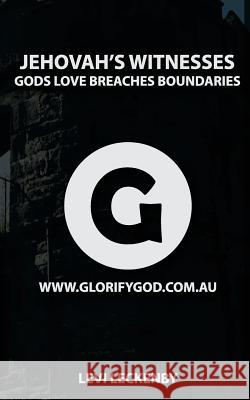 Jehovah's Witnesses: God's Love Breaches Boundaries Levi Leckenby 9781515210252