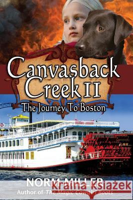 Canvasback Creek II: The Journey to Boston Norm Miller 9781515210986 Createspace