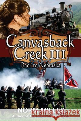 Canvasback Creek III Norm Miller 9781515211082 Createspace