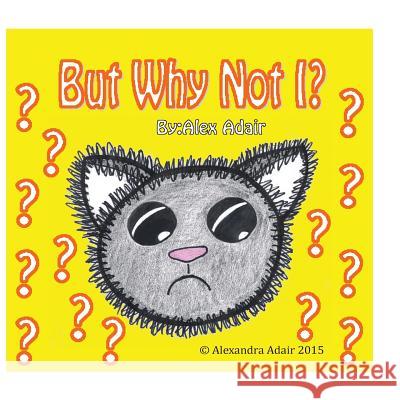 But Why Not I?: The Adventures of Mary Jo and Cicero MS Alexandra Adair 9781515211372 Createspace