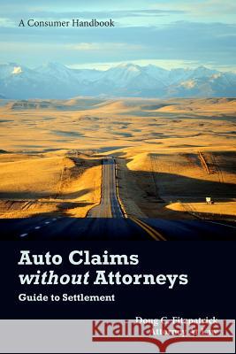 Auto Claims without Attorneys: A Guide to Settlement Fitzpatrick, Doug 9781515211914 Createspace