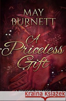 A Priceless Gift: A Regency Romance May Burnett 9781515213130 Createspace