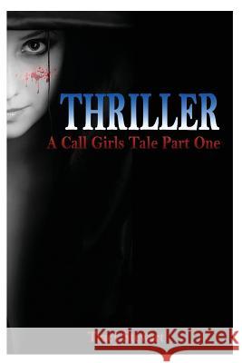 Thriller: A Call Girl's Tale Part One Tracy Stewart 9781515213710 Createspace