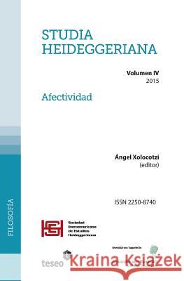 Studia Heideggeriana Vol. IV Angel Xolocotzi 9781515214212 Createspace