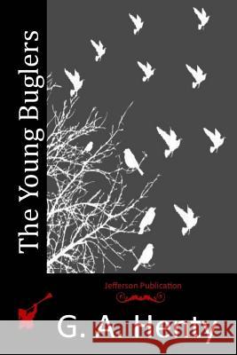 The Young Buglers G. a. Henty 9781515215042 Createspace
