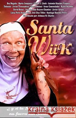 Santa Wiik: Y si la Semana Santa no fuera tan santa... Perez, Santiago Sanchez 9781515215080