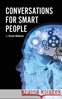 Conversations for Smart People Kovie Biakolo 9781515215356 Createspace