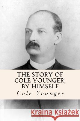 The Story of Cole Younger, by Himself Cole Younger 9781515216131