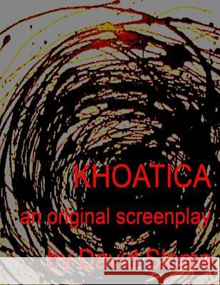 Khaotica - An Original Screenplay David Sloma 9781515216728 Createspace