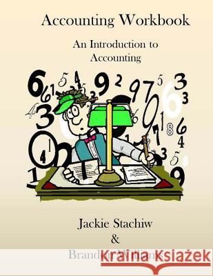 Accounting Workbook: An Introduction to Accounting Jackie Stachiw Brandon Williams 9781515217220