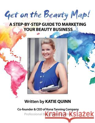 Get on the Beauty Map! A Step-by-step Guide To Marketing Your Beauty Business Boldi, Florina 9781515217398