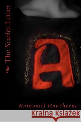 The Scarlet Letter Hawthorne Nathaniel 9781515217404 Createspace