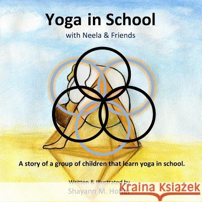 Yoga in School: with Neela & Friends Hoffer, Shayann M. 9781515218081 Createspace