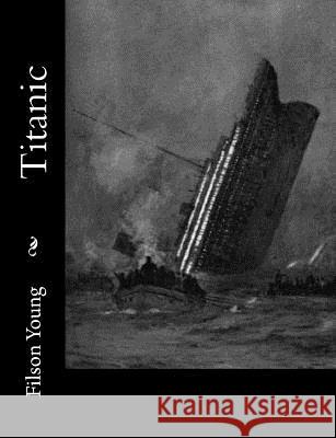 Titanic Filson Young 9781515220411 Createspace