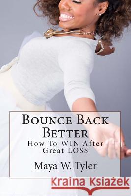 Bounce Back Better: How to WIN After Great LOSS Brown, Stephanie 9781515220893 Createspace