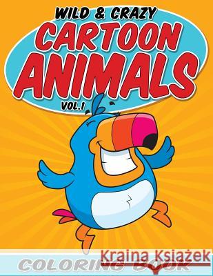 Wild & Crazy Cartoon Animals Coloring Book Bowe Packer 9781515221029 Createspace