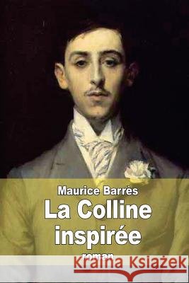 La Colline inspirée Barres, Maurice 9781515222149