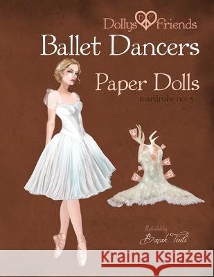 Dollys and Friends Ballet Dancers Paper Dolls: Wardrobe No: 5 Basak Tinli 9781515222484