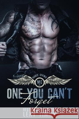 One You Can't Forget: Motorcycle Club Romance Lexy Timms 9781515222538 Createspace