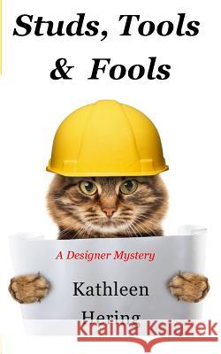 Studs, Tools and Fools Kathleen Hering 9781515222651