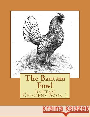 The Bantam Fowl T. F. McGrew Jackson Chambers 9781515224075 Createspace