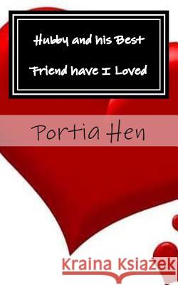 Hubby and his Best Friend have I Loved: Book 4 of This Old Whore Series Hen, Portia 9781515225720 Createspace