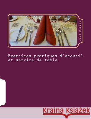Pratique de l'art de la table: Exercices pratiques Duarte, Jose 9781515226123