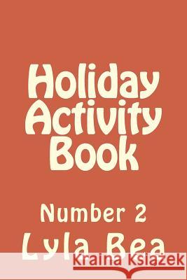 Holiday Activity Book Number 2 Lyla Bea 9781515226581 Createspace