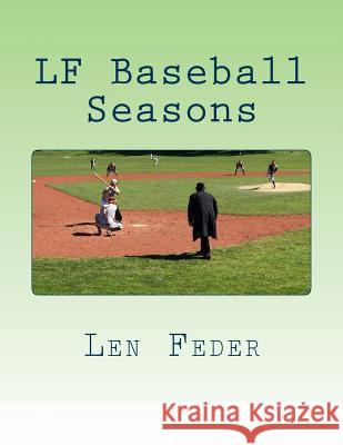 LF Baseball Seasons Len Feder 9781515227410