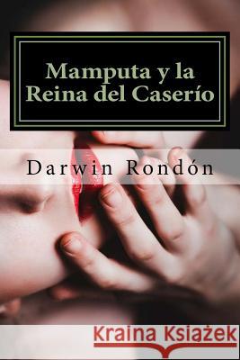 Mamputa y la Reina del Caserio: Inocencia Perdida I Rondon, Darwin 9781515228158