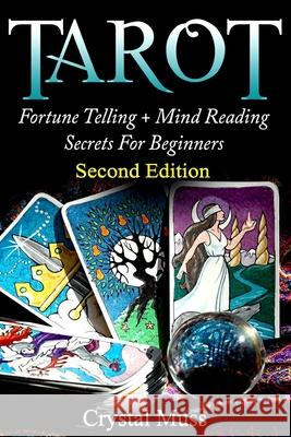 Tarot: Fortune Telling and Mind Reading Secrets Crystal Muss 9781515232544 Createspace Independent Publishing Platform