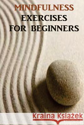 Mindfulness Exercises for Beginners Patricia a. Carlisle 9781515232919 Createspace