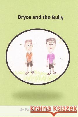 Bryce and the Bully Patricia a. Giebel 9781515234128 Createspace