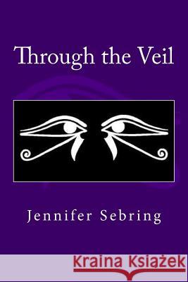 Through the Veil Jennifer Christian Sebring 9781515234692