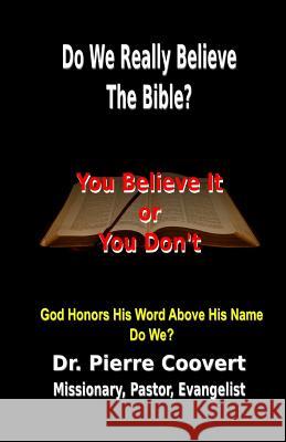 Do We Really Believe The Bible?: God honors His Word above His name, do we? Coovert, Pierre 9781515236160